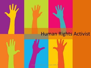 Human Rights Activist
Visual BIO© Rinker and Associates 2009-14
 