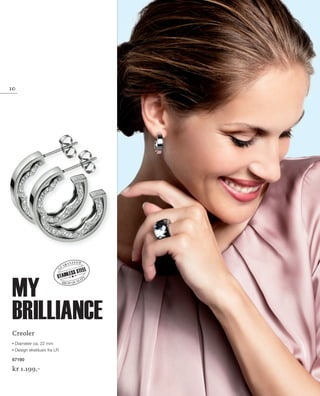 13_SchmuckKatalog.indd 10 20.08.13 16:57
Creoler
Diameter ca. 22 mm
Design eksklusiv fra LR
67190
kr 1.199,–
10
high quality
g
uaranteed
STAINLESS STEEL
my
brillIance
NO_no_SchmuckKatalog2014_II.indd 10 21.08.13 16:36
 