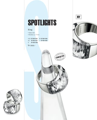 13_SchmuckKatalog.indd 11 20.08.13 16:57
Ring
Glass-sten
Bredde ca. 17 mm
XXS:	67189-052 	 M:	67189-058
XS: 	 67189-054 	 L:	 67189-060
S:	 67189-056
kr 999,–
high quality
g
uaranteed
STAINLESS STEEL
Ny
spotlights
NO_no_SchmuckKatalog2014_II.indd 11 21.08.13 16:36
 