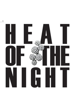 H E A T
OF THE
NIGHT
H E A T
OF THE
13_SchmuckKatalog.indd 22 20.08.13 16:58
22
01	
02	
03	
04	
NO_no_SchmuckKatalog2014_II.indd 22 21.08.13 16:36
 