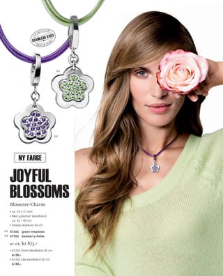 02
01
HIGH QUALITY
G
UARANTEED
STAINLESS STEEL
13_SchmuckKatalog.indd 3 20.08.13 16:55
Blomster-Charm
ca. 44 x 21 mm
Med justerbart tekstilbånd,
ca. 42 – 80 cm
Design eksklusiv fra LR
Ny farge
01
02
67243  green meadows
67353  blueberry fields
pr. stk. kr 875,–
joyful
blossoms
◆◆ 67303 Grønt tekstilbånd 80 cm
kr 99,–
◆◆ 67355 Lilla tekstilbånd 80 cm
kr 99,–
NO_no_SchmuckKatalog2014_II.indd 3 21.08.13 16:36
 