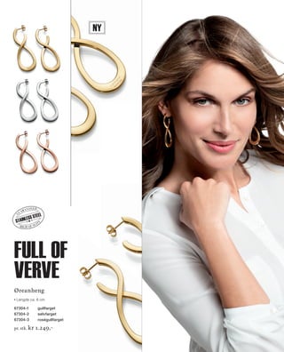 13_SchmuckKatalog.indd 9 20.08.13 16:56
Øreanheng
Lengde ca. 6 cm
67304-1	gullfarget
67304-2	sølvfarget
67304-3	roségullfarget
pr. stk. kr 1.249,–
high quality
g
uaranteed
STAINLESS STEEL
Ny
full of
verve
NO_no_SchmuckKatalog2014_II.indd 9 21.08.13 16:36
 