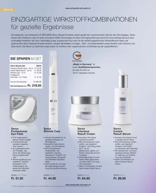 „Made in Germany“ ist
unser Qualitätsversprechen,
auf das du dich zu
100 % verlassen kannst.
EINZIGARTIGE WIRKSTOFFKOMBINATIONEN
für gezielte Ergebnisse
Die exklusiven und wirksamen LR ZEITGARD Serox Spezial-Produkte wirken gezielt den unerwünschten Zeichen der Zeit entgegen. Serox
Instant Skin Perfector sorgt mit einer innovativen Effekt-Technologie mit 2fach Anti-Aging-Wirkung sowohl für eine sofortige als auch eine
nachhaltige Perfektion der Haut. Nachhaltig jünger aussehende Haut wird mit der perfekt abgestimmten Wirkstoffkombi-nation der
ergänzenden Serox Spezial-Produkte erreicht: weniger Mimikfalten im Augen-, Stirn- und Nasenbereich sowie deutlich mehr Volumen und
Spannkraft. Der Serox Lip Optimizer sorgt zudem für sichtbar mehr Lippenvolumen und Minderung der Lippenfältchen.*
Fr. 64.95
Fr. 89.95
Fr. 44.95
Fr. 51.50
Set-Vorteilspreis nur
Summe Einzelpreise Fr. 251.35
Fr. 219.95
28245  
SIE SPAREN IM SET
Serox Beauty-Set
Intensive Result Cream · 50 ml
Instant Result Serum · 30 ml
Wrinkle Care · 15 ml
Professional
Eye Pads · 4 x 2 Pads
28235 | 4 x 2 Pads
Fr. 51.50
28244 | 50 ml
Fr. 64.95
28236 | 15 ml
Fr. 44.95
28230 | 30 ml
Fr. 89.95
* 
Studie durchgeführt von dermatest an 10 Probandinnen im Anwendungszeitraum von 4 Wochen im November 2016
•	Profi-Augenpads in
Beauty-Studio-Qualität
•	Durchfeuchtet den
sensiblen Augenbe-
reich intensiv
•	Aus gefriergetrockne-
tem Kollagen, das
durch die Aktivierungs-
lösung angefeuchtet
wird
•	Aktivierungslösung aus
Argireline®
, Gatuline
Expression®
und
Hyaluronsäure, die
gezielt die Faltentiefe
reduzieren helfen
Serox
Professional
Eye Pads
•	Innovative Anti-Aging-
Cremekomposition
•	
Mit hochwirksamen Inhalt-
stoffen, wie Argireline®
,
Ameliox®
, Ultra Filling Sphe-
res™, für ein ­
elastischeres, glatter und
frischer wirkendes Erschei-
nungsbild
•	
Wirkstoffkomplex mit Anti-
Falten-Effekt gegen feine
und tiefe Falten und Lang-
zeit-Hydratation
•	
Ideal in Kombination mit dem
Serox Instant Result Serum
Serox
Intensive
Result Cream
•	
Intensiv-Konzentrat für ein
gezieltes Auftragen auf
Mimikfältchen
•	
Speziell für kleine Mund-,
Augen- und Stirnfältchen
•	Mit hochwirksamen
­Inhaltsstoffen, wie
	Argireline®
, Gatuline
Expression®
, Dynalift®
und
Hyaluronsäure, die gezielt
	
die Faltentiefe reduzieren
helfen
•	
Zieht schnell ein und zeigt
bei regel­
mässiger Anwen-
dung eine positive Wirkung
Serox
Wrinkle Care
•	Intensive Anti-Aging-Formel
in seidiger Serum-Textur
•	
Mit hochwirksamen Inhalts-
stoffen, wie Argireline®
,
Ameliox®
und Polylift®
zur Reduktion der Faltentiefe
•	
Mit relaxierenden und feuch-
tigkeitspendenden Effekten
zur Glättung und Verfeine-
rung des Hautbildes
•	
Ideal in Kombination mit
Serox Intensive Result
Cream
Serox
Instant
Result Serum
www.einkaufen-ab-werk.ch
www.einkaufen-ab-werk.ch
 