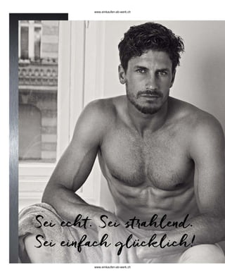 Sei echt. Sei strahlend.
Sei einfach glücklich!
www.einkaufen-ab-werk.ch
www.einkaufen-ab-werk.ch
 