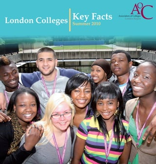 London Colleges Key 2010
                Summer
                       Facts   London Region
 