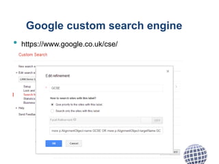 Google custom search engine
• https://www.google.co.uk/cse/
 