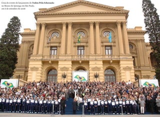 15
Cena do evento de lançamento do Todos Pela Educação  
no Museu do Ipiranga em São Paulo,  
em 6 de setembro de 2006
 
