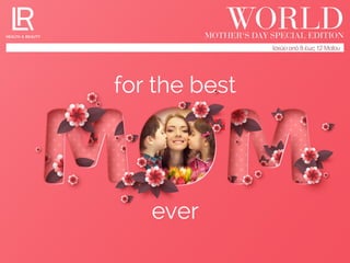 Ισχύει από 8 έως 12 Μαΐου
WORLDMOTHER‘S DAY SPECIAL EDITION
for the best
ever
 