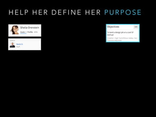 H E L P H E R D E F I N E H E R P U R P O S E
 