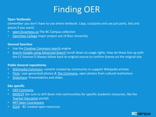 Finding OER
Open Textbooks
(remember you don’t have to use entire textbook. Copy, cut/paste and use just parts, bits and
p...