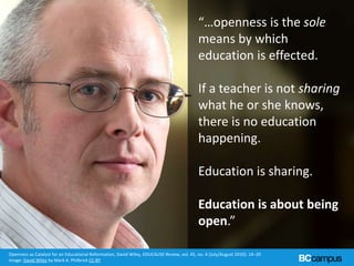 “…openness is the sole
means by which
education is effected.
If a teacher is not sharing
what he or she knows,
there is no...