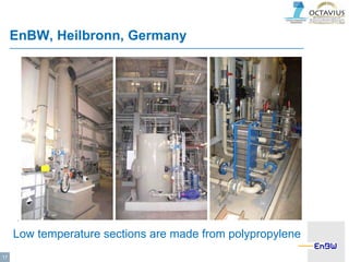 EnBW, Heilbronn, Germany
17
Low temperature sections are made from polypropylene
 