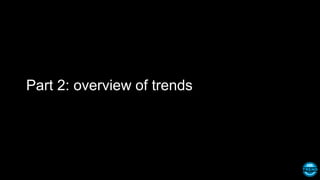 Part 2: overview of trends
 