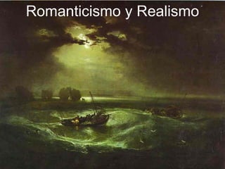 Romanticismo y Realismo
 