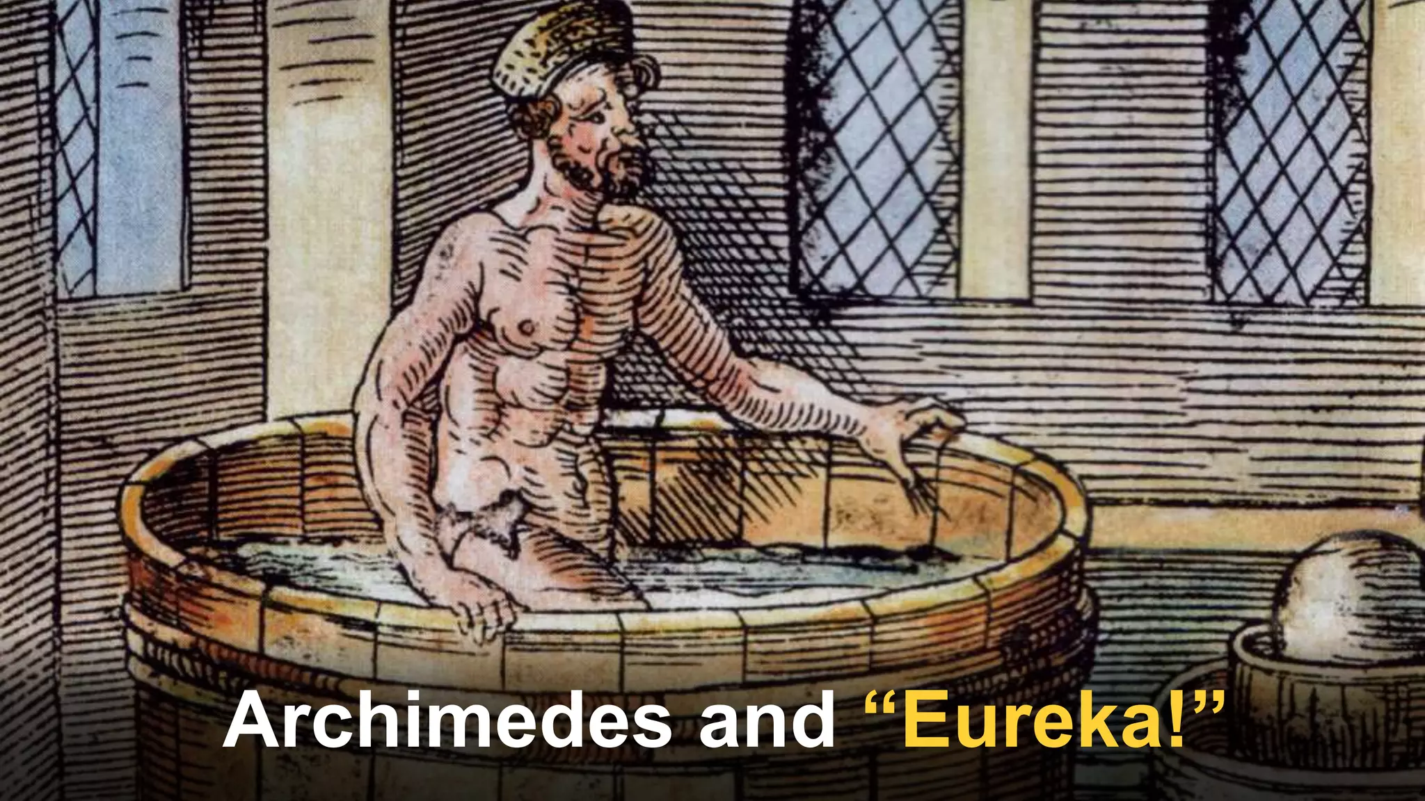 Archimedes and “Eureka!”
 