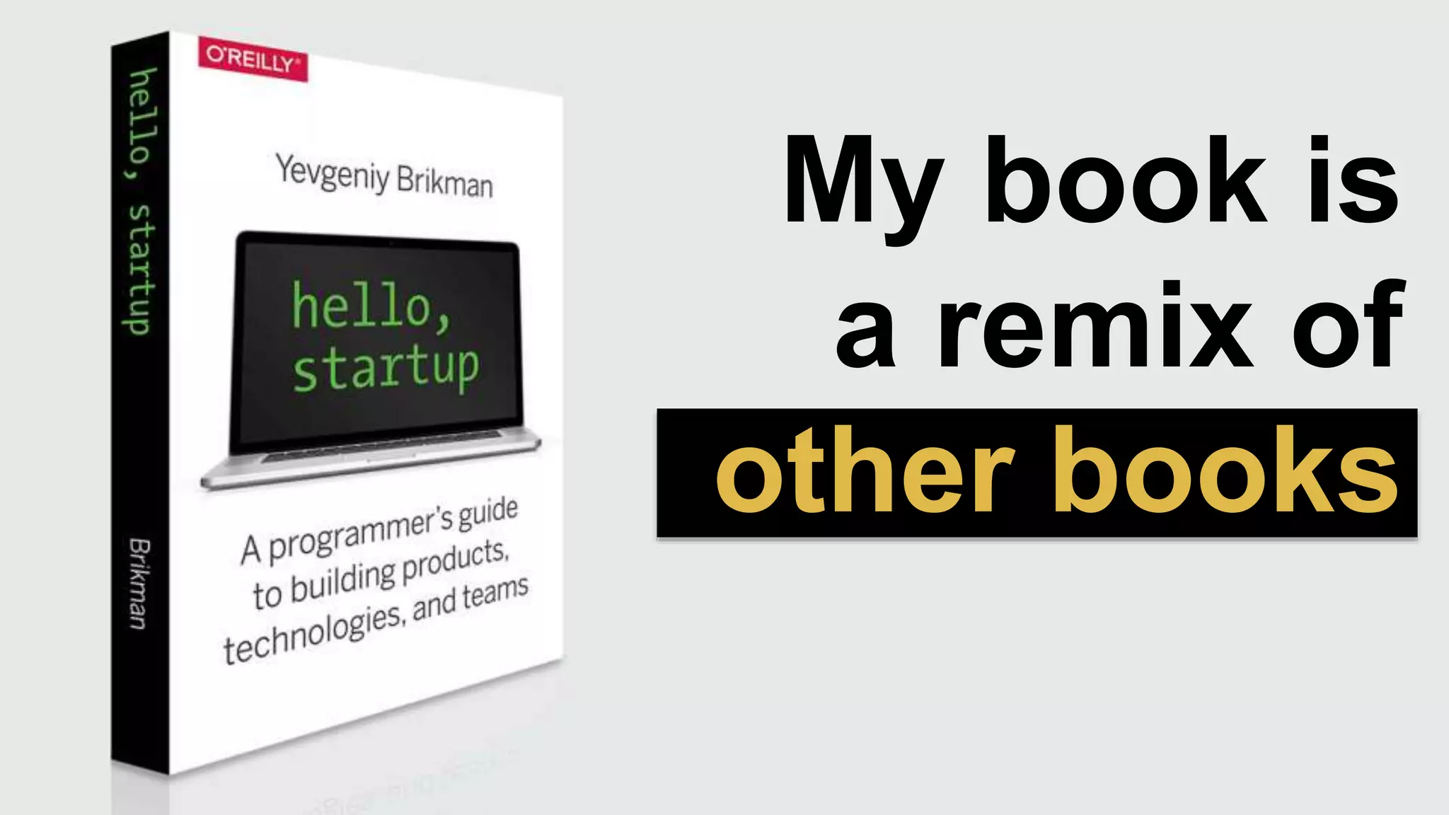 My book is
a remix of
other books
 