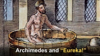 Archimedes and “Eureka!”
 