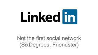Not the first social network
(SixDegrees, Friendster)
 