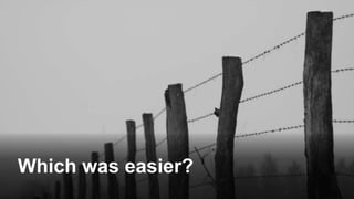 Which was easier?
 