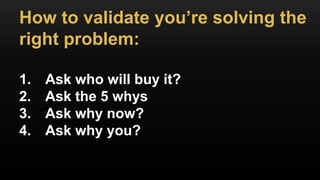 You have to dig to find the
real problems and solutions.
 