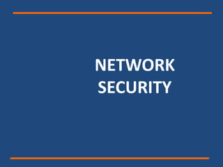 NETWORK
SECURITY
 