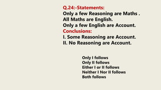 Q.24:-Statements:
Only a few Reasoning are Maths .
All Maths are English.
Only a few English are Account.
Conclusions:
I. Some Reasoning are Account.
II. No Reasoning are Account.
Only I follows
Only II follows
Either I or II follows
Neither I Nor II follows
Both follows
 