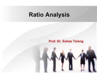 Prof. Dr. Suhas Telang
Ratio Analysis
 