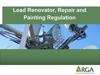 Lead Renovator, Repair and
   Painting Regulation
 