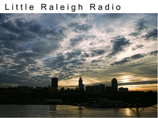 Little Raleigh Radio
 