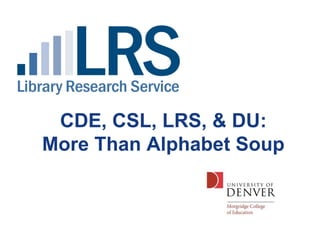 CDE, CSL, LRS, & DU: More Than Alphabet Soup 