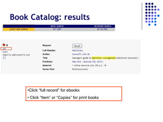 Book Catalog: results




    •Click “full record” for ebooks
    • Click “Item” or “Copies” for print books
 