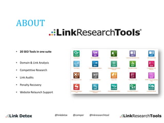 ABOUT
• 4 SEO Tools
ONLY for Penalties
• Link Detox
• Link Detox Screener
• Competitive Link Detox
• Link Detox Boost
@lin...