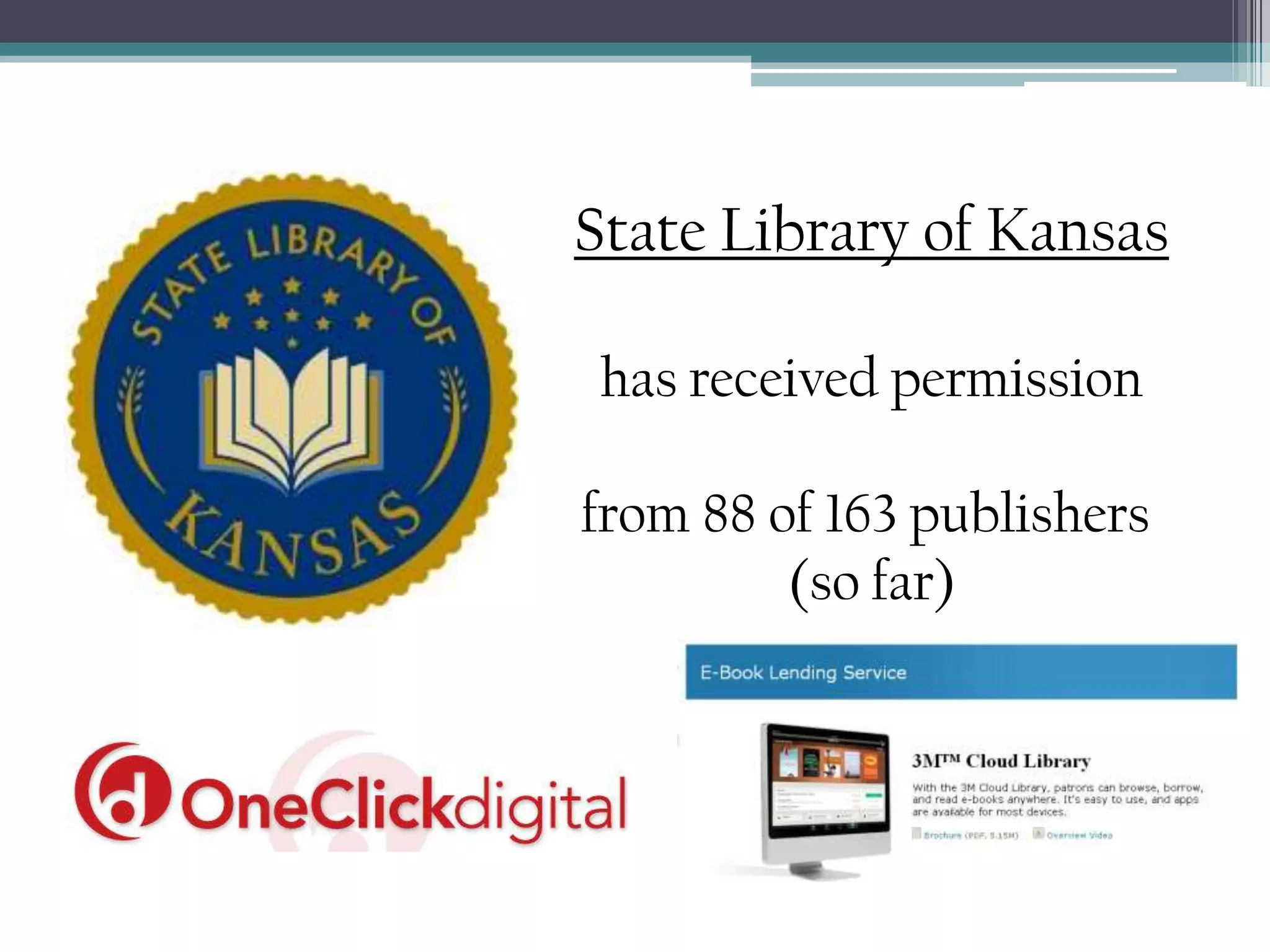 State Library of Kansashas received permissionfrom 88 of 163 publishers (so far)