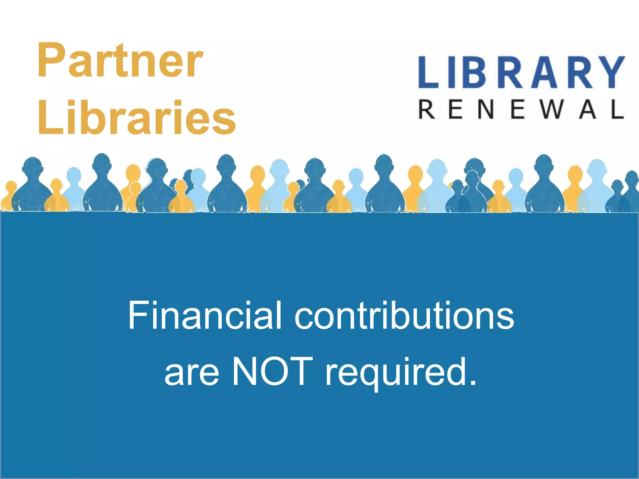 PartnerLibrariesPartner libraries will ensure that what is built is what they and their patrons actually need.  