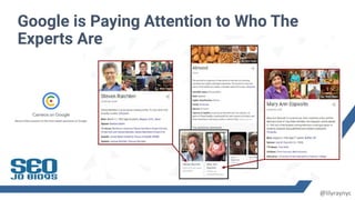 Google is Paying Attention to Who The
Experts Are
@lilyraynyc
 