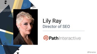 Lily Ray
Director of SEO
@lilyraynyc
 