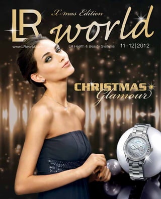 www.LRworld.com
                    o rld
                  X-mas Edition

                  w   LR Health & Beauty Systems   11–12 | 2012




                                    Glamour
 