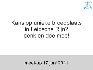 Kans op unieke broedplaats in Leidsche Rijn? denk en doe mee! meet-up 17 juni 2011 