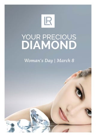 YOUR PRECIOUS
DIAMOND
Woman‘s Day | March 8
 