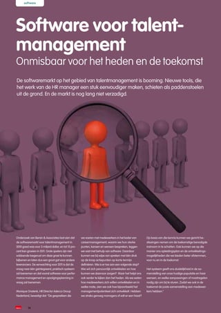 software




Software voor talent-
management
Onmisbaar voor het heden en de toekomst
De softwaremarkt op het gebied van talentmanagement is booming. Nieuwe tools, die
het werk van de HR manager een stuk eenvoudiger maken, schieten als paddenstoelen
uit de grond. En de markt is nog lang niet verzadigd.




Onderzoek van Bersin & Associates laat zien dat       we voeren met medewerkers in het kader van         Op basis van die kennis kunnen we gericht be-
de softwaremarkt voor talentmanagement in             careermanagement, waarin we hun sterke             slissingen nemen om de toekomstige benodigde
2010 goed was voor 3 miljard dollar, en tot 15 pro-   punten, kansen en wensen bespreken, leggen         instroom in te schatten. Ook kunnen we op die
cent kan groeien in 2011. Grote spelers zijn niet     we vast met behulp van software. Daardoor          manier ons opleidingsplan en de ontwikkelings-
voldoende toegerust om deze groei te kunnen           kunnen we bij wijze van spreken met één druk       mogelijkheden die we bieden beter afstemmen,
bijbenen en laten dus een groot gat voor andere       op de knop actiepunten op korte termijn            voor nu en in de toekomst.
leveranciers. De verwachting voor 2011 is dat de      definiëren. Wie is er toe aan een volgende stap?
vraag naar één geïntegreerd, praktisch systeem        Wie wil zich persoonlijk ontwikkelen en hoe        Het systeem geeft ons duidelijkheid in de sa-
zal toenemen en dat vooral software voor perfor-      kunnen we daarvoor zorgen? Maar het helpt ons      menstelling van onze huidige populatie en haar
mance management en opvolgingsplanning in             ook verder te kijken dan het heden. Als we weten   wensen, en welke aanpassingen of maatregelen
vraag zal toenemen.                                   hoe medewerkers zich willen ontwikkelen en in      nodig zijn om bij te sturen. Zodat we ook in de
                                                      welke mate, zien we ook hoe bijvoorbeeld het       toekomst de juiste samenstelling aan medewer-
Monique Onstenk, HR Director Adecco Group             managementpotentieel zich ontwikkelt. Hebben       kers hebben.”
Nederland, bevestigt dat: “De gesprekken die          we straks genoeg managers of valt er een hiaat?



          14
 