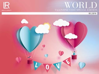 02 | 2019
WORLDVALENTINE‘S DAY SPECIAL EDITION
02 | 2019
WORLDVALENTINE‘S DAY SPECIAL EDITION
 