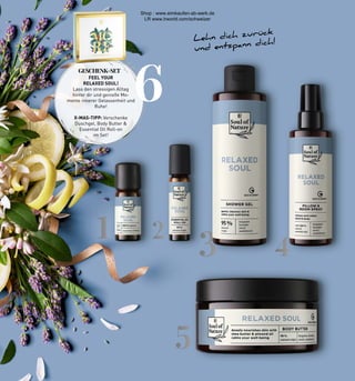 3
1 2
5
4
6
Lehn dich zurück
und entspann dich!
FEEL YOUR
RELAXED SOUL!
Lass den stressigen Alltag
hinter dir und genieße Mo-
mente innerer Gelassenheit und
Ruhe!
X-MAS-TIPP: Verschenke
Duschgel, Body Butter &
Essential Oil Roll-on
im Set!
GESCHENK-SET
Shop : www.eimkaufen-ab-werk.de
LR www.lrworld.com/schweizer
 