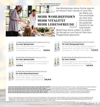 4 I Aloe Vera Drinking Gel Active Freedom
5 I Aloe Vera Drinking Gel Intense Sivera
2 I Aloe Vera Drinking Gel Immune Plus
3 I Aloe Vera Drinking Gel Peach Flavour
1 I Aloe Vera Drinking Gel Traditional Honey
1| Aloe Vera Drinking Gel Traditionell mit Honig Feel Good-Set | 80710 | 59,99 € | 2 x Aloe Vera Drinking Gel Traditionell mit Honig + Gratis Aloe Vera Schnelles Notfallspray
2| Aloe Vera Drinking Gel Immune Plus Feel Good-Set | 81015 | 67,99 € | 2 x Aloe Vera Drinking Gel Immune Plus + Gratis Aloe Vera Schnelles Notfallspray
3| Aloe Vera Drinking Gel Pfirsich-Geschmack Feel Good-Set | 80712 | 59,99 € | 2 x Aloe Vera Drinking Gel Pfirsich-Geschmack + Gratis Aloe Vera Schnelles Notfallspray
4| Aloe Vera Drinking Gel Active Freedom Feel Good-Set | 80714 | 67,99 € | 2 x Aloe Vera Drinking Gel Active Freedom + Gratis Aloe Vera Schnelles Notfallspray
5| Aloe Vera Drinking Gel Intense Sivera Feel Good-Set | 80713 | 67,99 € | 2 x Aloe Vera Drinking Gel Intense Sivera + Gratis Aloe Vera Schnelles Notfallspray
1
Vitamin C, Zink und Selen tragen zu einer normalen Funktion des Immunsystems bei. 2
Zink hat eine Funktion bei der Zellteilung. ³ Vitamin C trägt zu einem normalen Energiestoffwechsel bei.
4
Vitamin C erhöht die Eisenaufnahme. 5
Vitamin C trägt zu einer normalen Funktion des Immunsystems bei. 6
Vitamin C trägt zu einer normalen Kollagenbildung für eine normale Funktion der 	
	 Blutgefäße bei. 7
Vitamin C trägt dazu bei, die Zellen vor oxidativem Stress zu schützen. 8
Vitamin C trägt zu einer normalen Kollagenbildung für eine normale Knorpelfunktion und für eine 		
	 normale Funktion der Knochen bei. 9
Vitamin C trägt zur Verringerung von Müdigkeit und Ermüdung bei.
MEHR WOHLBEFINDEN
MEHR VITALITÄT
MEHR LEBENSFREUDE
Das Wohlbefinden deiner Familie liegt dir
am Herzen? Dann bereite ihr eine Freu-
de! Wähle aus
fünf verschiede-
nen Aloe Vera
Drinking-Gelen
die passende
Variante für die
individuellen
Bedürfnisse deiner Lieben! Zu jedem
2er-Set gibt es zum Fest ein Aloe Vera
Pflegeprodukt geschenkt.
Für mehr Bewegungsfreiheit
Der Dreifachkick für den Bewegungsapparat:
Beweglichkeit und Stabilität für den Bewe-
gungsapparat, Energie für den Tag.3, 8, 9
| 67,99 €
Für mehr Vitalität
Mit Dreifachpower für mehr Vitalität: unterstützt
die Blutgefäße, fördert die Eisenaufnahme,
schützt vor oxidativem Stress.4, 6, 7
 | 67,99 €
Für mehr Abwehrkräfte
Immunzellen – unterstützend, Immunsystem –
anregend, Immunfunktion – unterstützend.1, 2
| 67,99 €
Für mehr Körperbewusstsein
Das Dreifachplus für Körperbewusste:
leicht für den Körper, unterstützend und
belebend für den Energiestoffwechsel.3
 | 59,99 €
Für mehr Wohlbefinden
Die 3 Grundbausteine für die Gesundheit:
Versorgung, Immunabwehr und
Energiestoffwechselunterstützung.3, 4, 5
| 59,99 €
Shop : www.eimkaufen-ab-werk.de
LR www.lrworld.com/schweizer
 