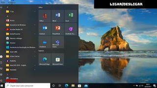 ÁREA DE TRABALHO
ligar/desligar
 