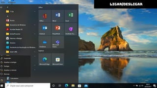 ÁREA DE TRABALHO
ligar/desligar
 