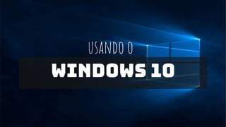 Disciplina:
usando o
windows 10
 