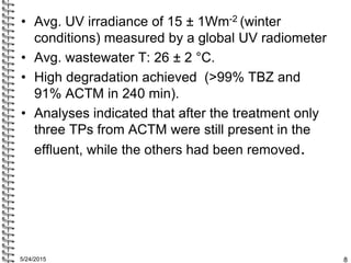 • Avg. UV irradiance of 15 ± 1Wm-2 (winter
conditions) measured by a global UV radiometer
• Avg. wastewater T: 26 ± 2 °C.
...