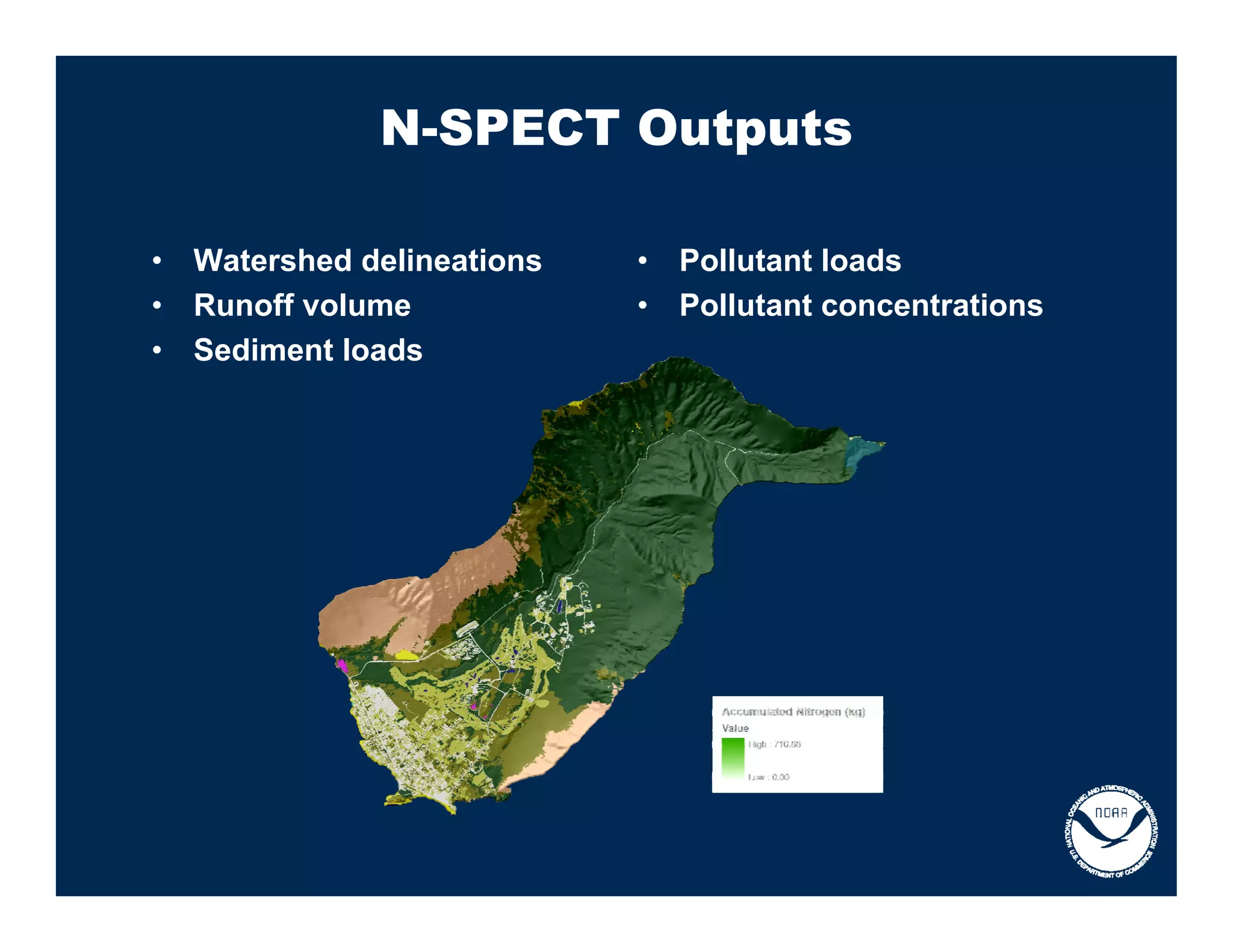 N-SPECT Outputs

•   Watershed delineations   •   Pollutant loads
•   Runoff volume            •   Pollutant concentrations
•   Sediment loads
 