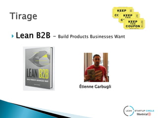  Lean B2B - Build Products Businesses Want
Étienne Garbugli
 