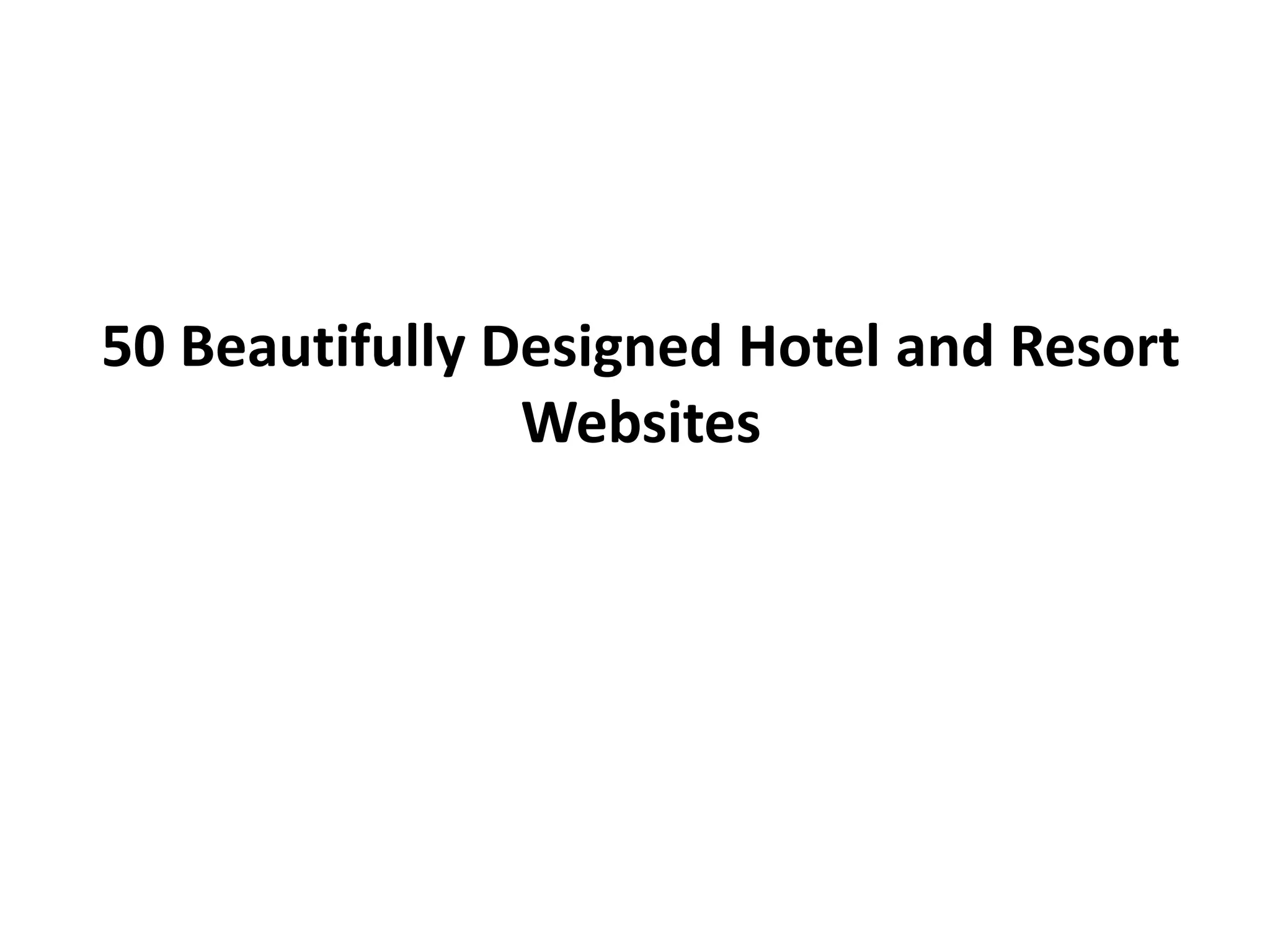 50 Beautifully Designed Hotel and Resort
                Websites
 